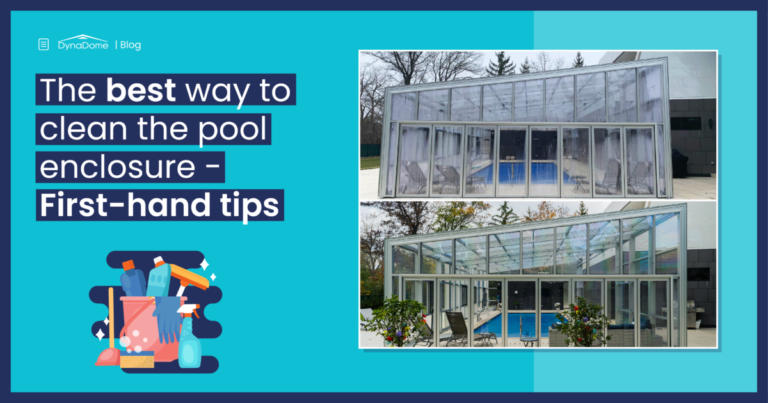 DynaDome | The best way to clean the retractable pool enclosure with first-hand tips.